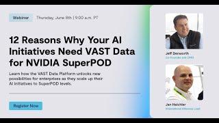 12 Reasons Why Your AI Initiatives Need VAST Data for NVIDIA SuperPOD