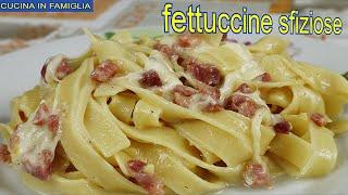 FETTUCCINE SFIZIOSE RICETTA FACILE E VELOCISSIMA