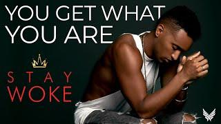 You Get What You Are | Stay Woke with Justin Michael Williams