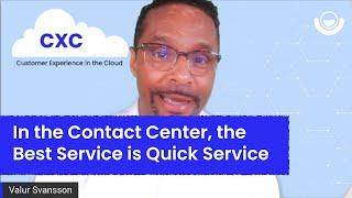 In the Contact Center, the Best Service is Quick Service