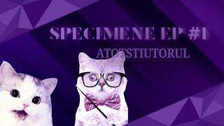 SPECIMENE EP #1 'ATOTSTIUTORUL'