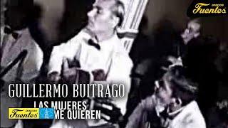 Las Mujeres A Mi No Me Quieren - Guillermo Buitrago y Sus Muchachos / Discos Fuentes