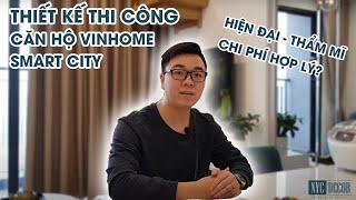 ĐÁNH GIÁ THIẾT KẾ NỘI THẤT CĂN HỘ VINHOMES SMART CITY | Hiện đại -Thẩm mĩ - Chi phí hợp lí