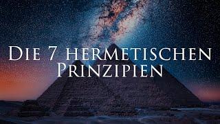 Das am tiefsten verborgene Wissen, das auf diesem Planeten existiert - Die 7 hermetischen Prinzipien