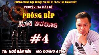 Tập 4 : Món ăn giảm cân | Phòng bếp âm dương Truyện ma dài kì Quàng A Tũn