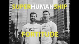 Superhumanship#22 - Fortitude and Setting Challenges - Becoming a Better Human