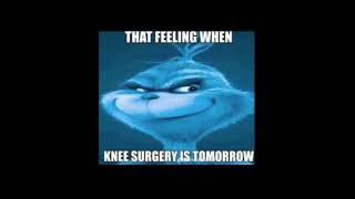 That feeling when knee surgery is tomorrow      [Full edition]