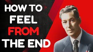 Feeling From The End - How To Get Into The Feeling Of Already Having Your Desires | Neville Goddard