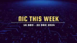 NIC This Week (16 Dec - 22 Dec 2024)