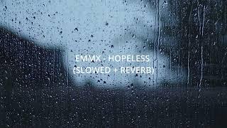 EMMX - Hopeless (Slowed + Reverb)