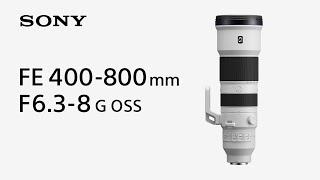 Introducing  FE 400-800mm F6.3-8 G OSS | Sony | α Lens