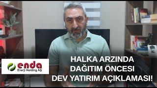 Enda Enerji Halka Arz Dağıtım Öncesi Dev Yatırım Açıklaması #endae Kaç Lot Alalım?