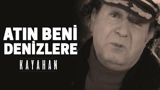 Kayahan - Atın Beni Denizlere (Video Klip)