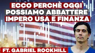 SVOLTA STORICA! ecco perchè oggi possiamo abbattere IMPERO USA e FINANZA ft. Gabriel Rockhill