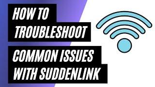 Suddenlink Internet Troubleshooting: How to Fix Common Issues