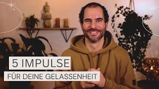 5 Impulse für deine Gelassenheit