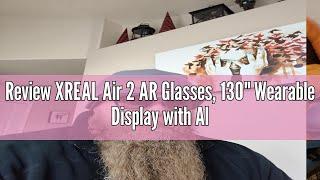 Review XREAL Air 2 AR Glasses, 130" Wearable Display with All-Day Comfort, 72g 120Hz 1080P, Ideal fo