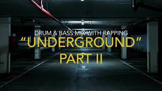 "Underground" (Part II) ~ Drum & Bass Mix with Rapping