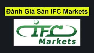 Đánh giá sàn IFC Markets | Giấy phép, tài khoản, sản phẩm, phí giao dịch, nền tảng, ưu nhược điểm