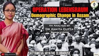 Dr Ankita Dutta | Operation Lebensraum - Demographic Change in Assam | SmJ119