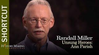 Randall Miller on Unsung Heroes: Ann Parrish