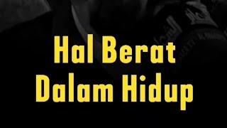 HAL BERAT DALAN HIDUP #nasehatislami