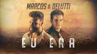 Marcos e Belutti - Eu Era