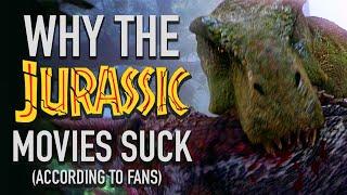 Why The Jurassic Movies SUCK (According to Fans)