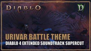 Diablo 4 OST Urivar Battle Theme  Extended Vessel of Hatred Soundtrack Supercut