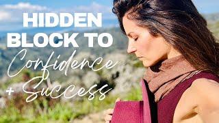 HIDDEN BLOCK TO CONFIDENCE + SUCCESS 