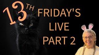FRIDAY the 13th! LIVE! Of course it stopped in the middle of a story! Here's Part 2!