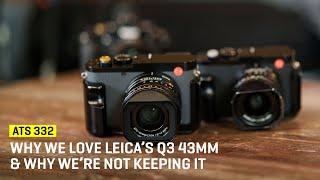 Approaching The Scene 332: Why We Love Leica’s Q3 43mm & Why We’re Not Keeping It