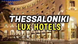 Top 5 Luxury Hotels in Thessaloniki, Greece - The Best 5 Star Hotels & Accommodation Options