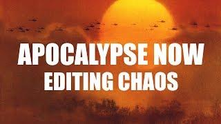 Apocalypse Now - Editing Chaos