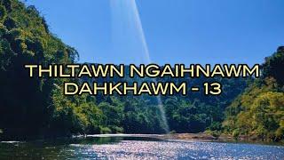 Ka khumah ramhuai // Thiltawn Ngaihnawm Lawrkhawm - 13