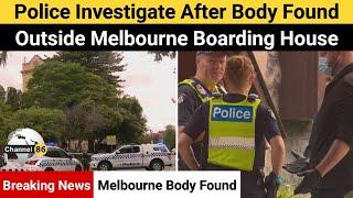 Police investigate after body found outside Melbourne boarding house - Channel 86 Australia