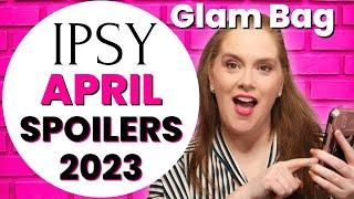 Get the Scoop on Ipsy Glam Bag Spoilers for April 2023!