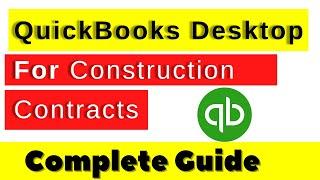 QuickBooks Desktop for a  Construction contracts Complete Guide