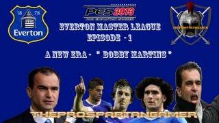 PES 2013 EVERTON MASTER LEAGUE SERIES - EPISODE 1 " A NEW ERA "