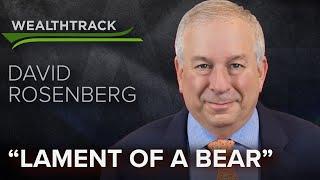 Contrarian Market Economist David Rosenberg on Rethinking His “Bubble” Thesis but Staying Bearish