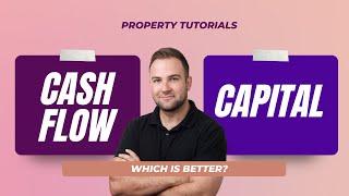 Cash Flow Property VS Capital Appreciation Strategies | (Guide)