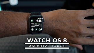 Check Out AssistiveTouch on WatchOS 8 on Apple Watch