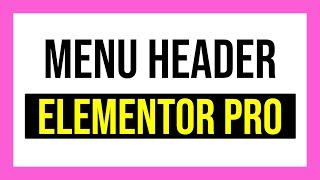 Crear un menu header con Elementor Pro paso a paso