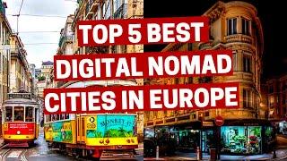 Top 5 Best Digital Nomad Cities in Europe