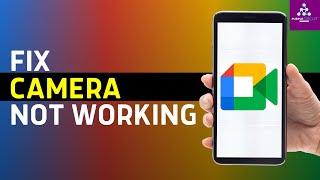 How To Fix Camera Not Working In Google Meet (2024)