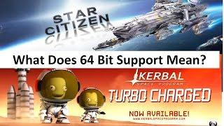 64 Bit In Kerbal Space Program & Star Citizen