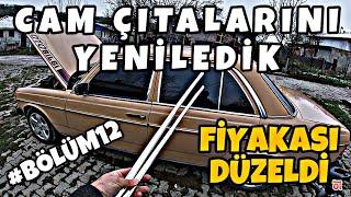 Cam Çıtaları Yenilendi Fiyakası Düzeldi | W123 #Tamirat #Bölüm12 | Oto Bilgi