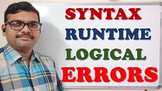 SYNTAX - RUNTIME - LOGICAL ERRORS IN PROGRAMMING LANGUAGES || ERRORS IN PROGRAMMING LANGUAGES