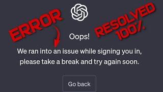 ChatGPT ERROR: Oops! We ran into an issue while signing you in