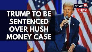 Donald Trump's Hush Money Case: Sentencing Set, No Jail Time Expected | Trump In Jail? | N18G